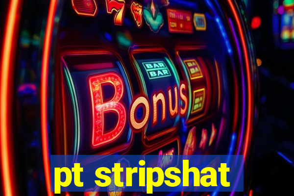 pt stripshat
